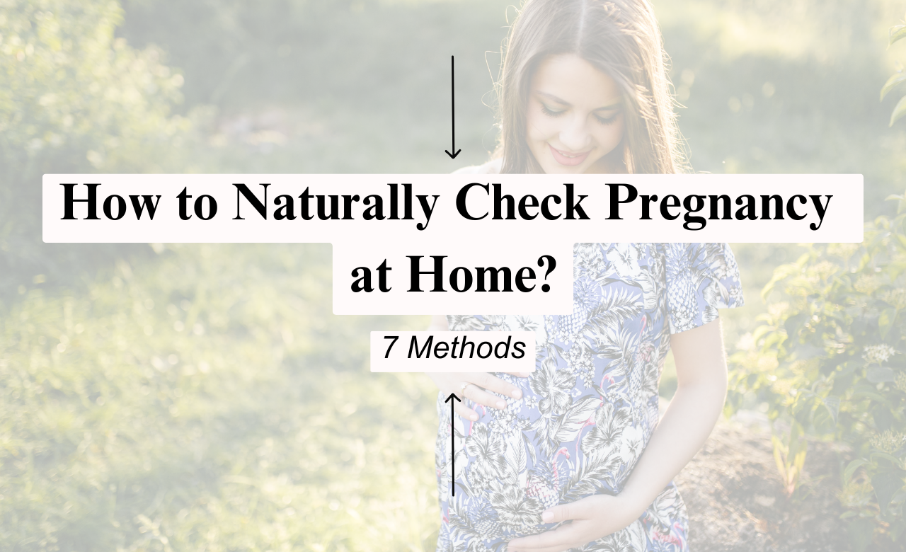 How to Check Pregnancy at Home Naturally Without Using a Pregnancy Test Kit?