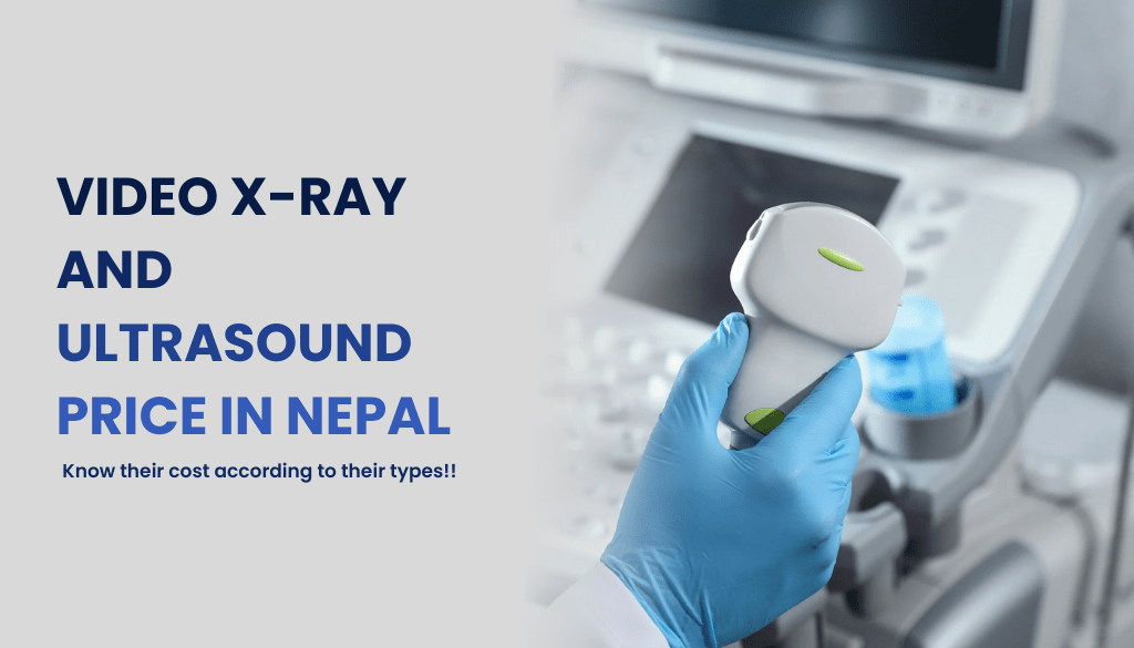 How Much Does a Video X-ray and Ultrasound Cost in Nepal?