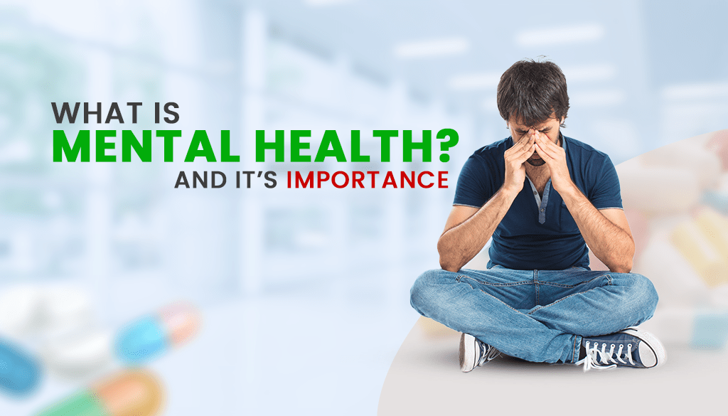 What Is Mental Health and Its Importance?