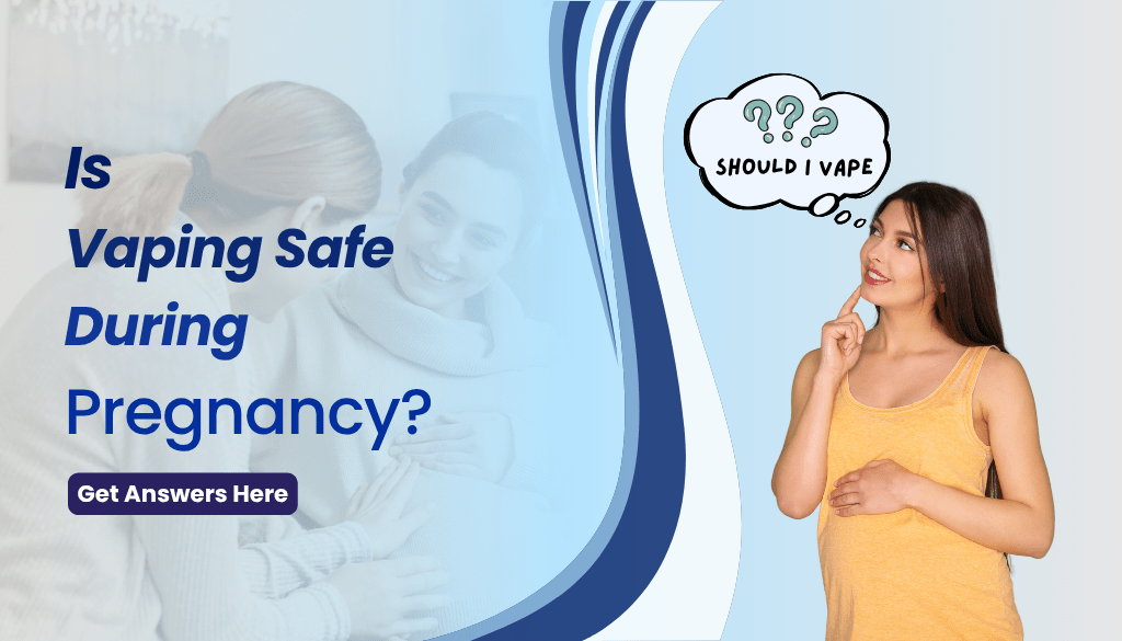 Is Vaping Safe During Pregnancy A digital image with a health message about pregnancy and vaping. On the left side, text reads "Is Vaping Safe During Pregnancy?" On the right side, a pregnant woman in an orange tank top touches her chin thoughtfully with a speech bubble above her that says "??? Should I Vape?"